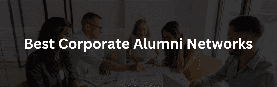 The 7 Best Corporate Alumni Networks You Need to Know